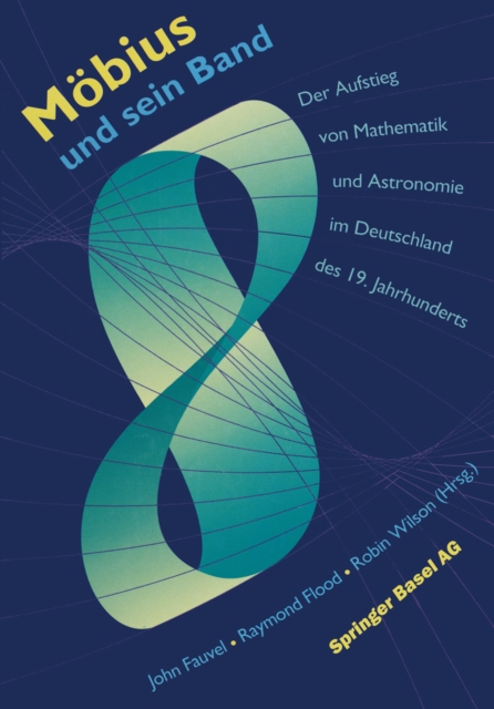 Mobius und sein Band : Der Aufstieg von Mathematik und Astronomie im Deutschland des 19. Jahrhunderts, PDF eBook