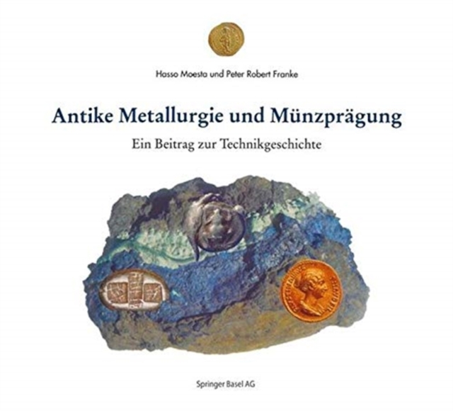 Antike Metallurgie und Munzpragung : Ein Beitrag zur Technikgeschichte, Paperback Book