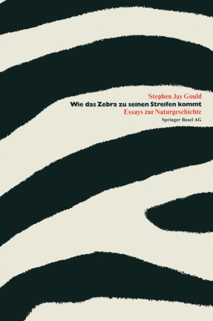 Wie das Zebra zu seinen Streifen kommt : Essays zur Naturgeschichte, PDF eBook