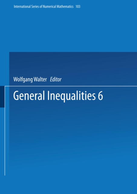 General Inequalities 6 : 6th International Conference on General Inequalities, Oberwolfach, Dec. 9-15, 1990, PDF eBook