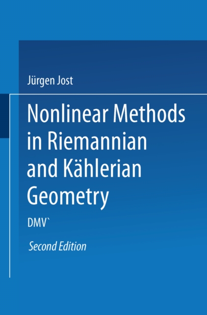 Nonlinear Methods in Riemannian and Kahlerian Geometry : Delivered at the German Mathematical Society Seminar in Dusseldorf in June, 1986, PDF eBook