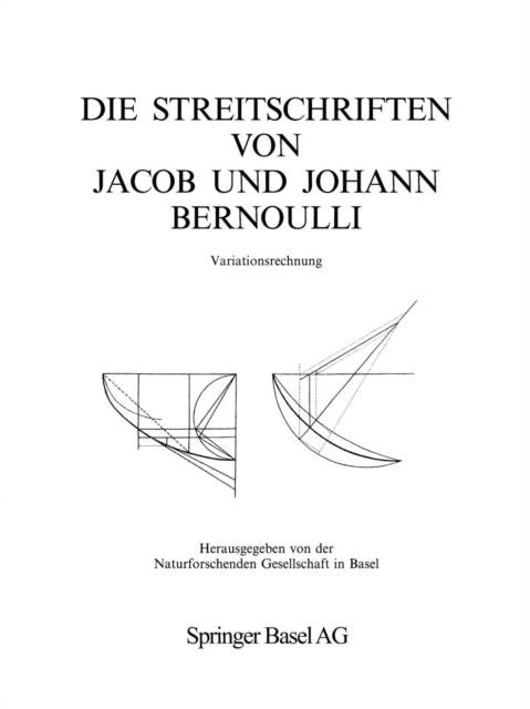 Die Streitschriften Von Jacob Und Johann Bernoulli : Variationsrechnung, Paperback / softback Book