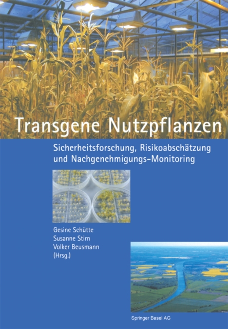 Transgene Nutzpflanzen : Sicherheitsforschung, Risikoabschatzung und Nachgenehmigungs-Monitoring, PDF eBook