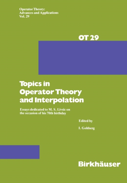 Topics in Operator Theory and Interpolation : Essays dedicated to M. S. Livsic on the occasion of his 70th birthday, PDF eBook