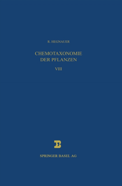 Chemotaxonomie der Pflanzen : Eine Ubersicht uber die Verbreitung und die systematische Bedeutung der Pflanzenstoffe, PDF eBook