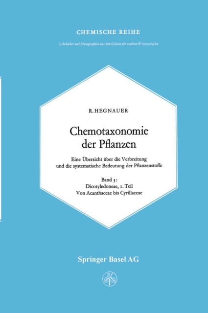 Chemotaxonomie der Pflanzen : Eine Ubersicht uber die Verbreitung und die systematische Bedeutung der Pflanzenstoffe. Band 3: Dicotyledoneae: Acanthaceae - Cyrillaceae, PDF eBook