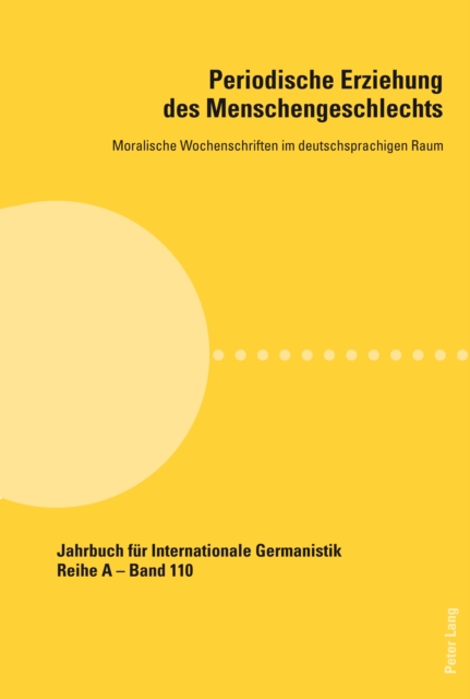 Periodische Erziehung des Menschengeschlechts : Moralische Wochenschriften im deutschsprachigen Raum, PDF eBook