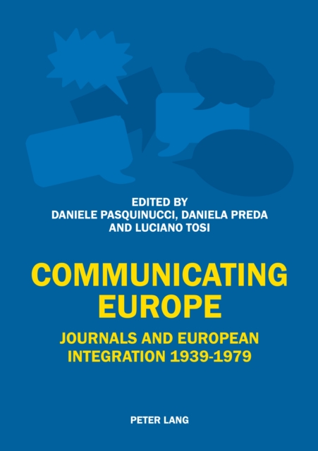 Communicating Europe : Journals and European Integration 1939-1979, PDF eBook