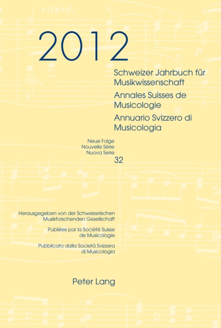 Schweizer Jahrbuch fuer Musikwissenschaft- Annales Suisses de Musicologie- Annuario Svizzero di Musicologia : Neue Folge / Nouvelle Serie / Nuova Serie- 32 (2012)- Redaktion / Redaction / Redazione: L, PDF eBook