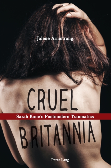 Cruel Britannia : Sarah Kane's Postmodern Traumatics, PDF eBook