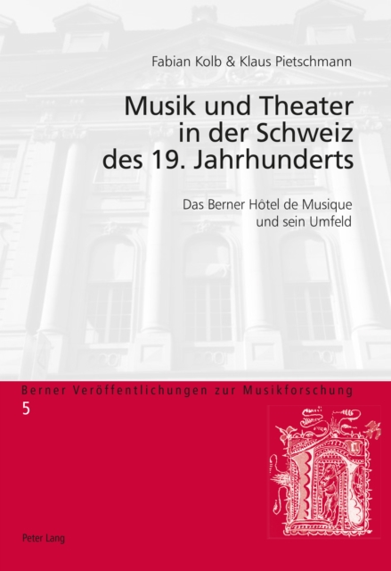 Musik und Theater in der Schweiz des 19. Jahrhunderts : Das Berner Hotel de Musique und sein Umfeld, PDF eBook