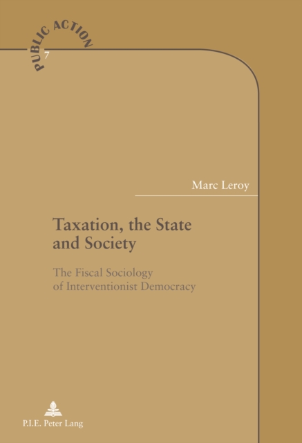 Taxation, the State and Society : The Fiscal Sociology of Interventionist Democracy, PDF eBook