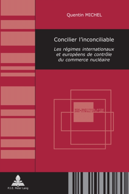 Concilier l'inconciliable : Les regimes internationaux et europeens de controle du commerce nucleaire, PDF eBook