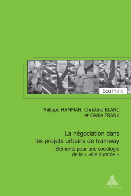 La negociation dans les projets urbains de tramway : Elements pour une sociologie de la « ville durable », PDF eBook