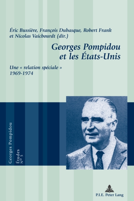 Georges Pompidou et les Etats-Unis : Une « relation speciale » 1969-1974, PDF eBook