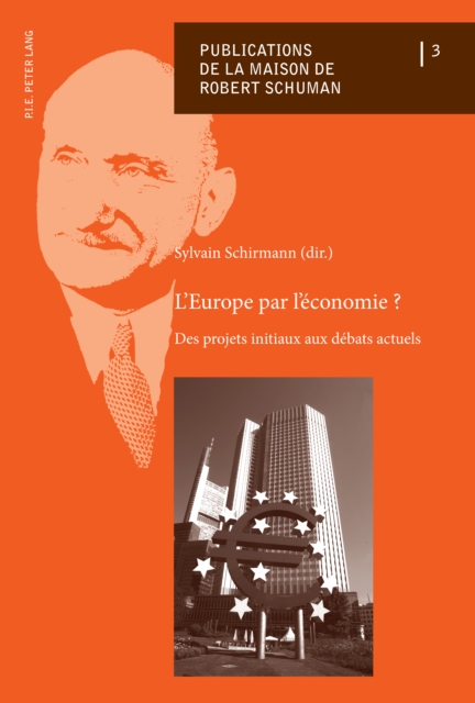 L'Europe par l'economie ? : Des projets initiaux aux debats actuels, PDF eBook