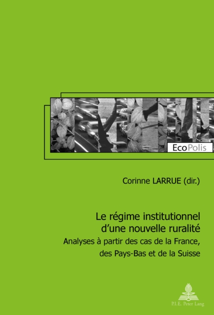 Le regime institutionnel d'une nouvelle ruralite : Analyses a partir des cas de la France, des Pays-Bas et de la Suisse, PDF eBook