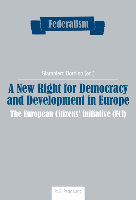 A New Right for Democracy and Development in Europe : The European Citizens' Initiative (ECI), PDF eBook