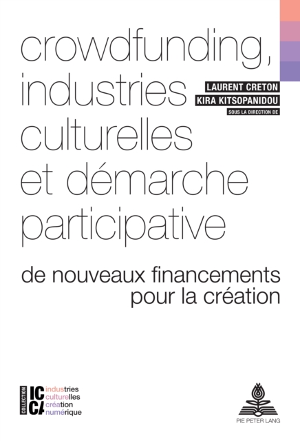 Crowdfunding, industries culturelles et demarche participative : De nouveaux financements pour la creation, PDF eBook