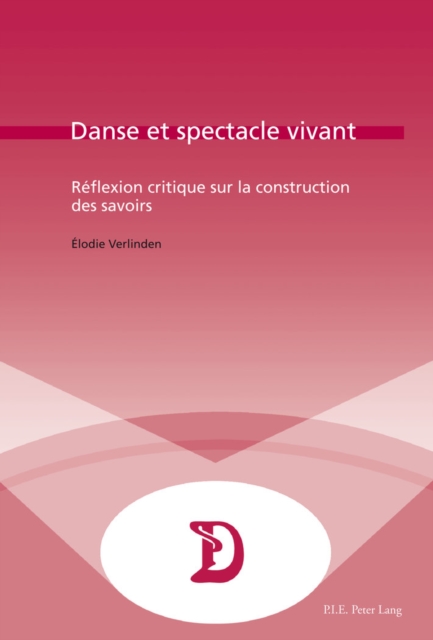 Danse et spectacle vivant : Reflexion critique sur la construction des savoirs, EPUB eBook