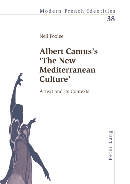 Albert Camus's 'the New Mediterranean Culture' : A Text and Its Contexts, PDF eBook