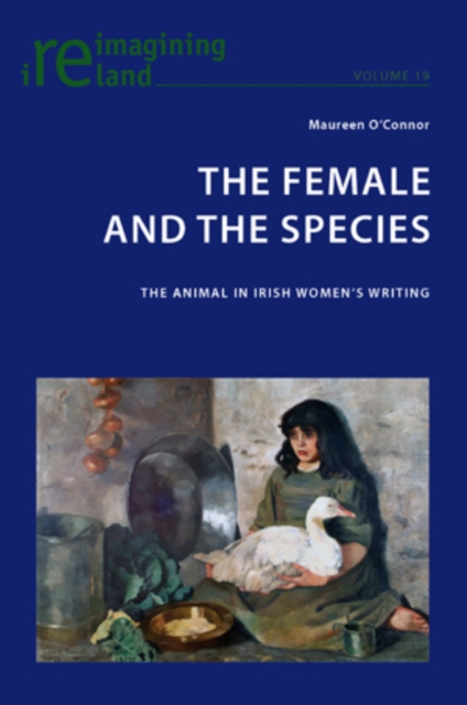 The Female and the Species : The Animal in Irish Women's Writing, PDF eBook
