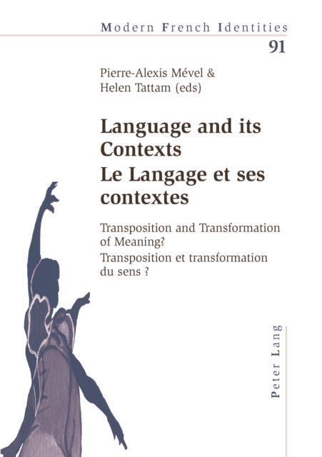 Language and Its Contexts Le Langage Et Ses Contextes : Transposition and Transformation of Meaning? Transposition Et Transformation Du Sens ?, PDF eBook