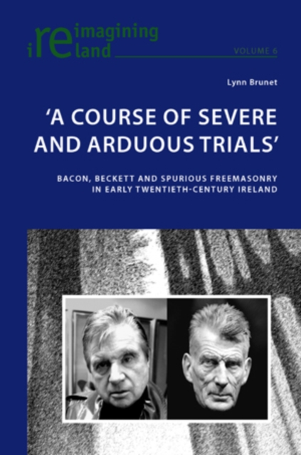 'A Course of Severe and Arduous Trials' : Bacon, Beckett and Spurious Freemasonry in Early Twentieth-Century Ireland, PDF eBook