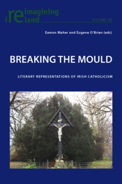 Breaking the Mould : Literary Representations of Irish Catholicism, PDF eBook