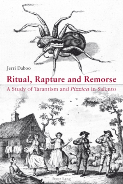 Ritual, Rapture and Remorse : A Study of Tarantism and "Pizzica" in Salento, PDF eBook