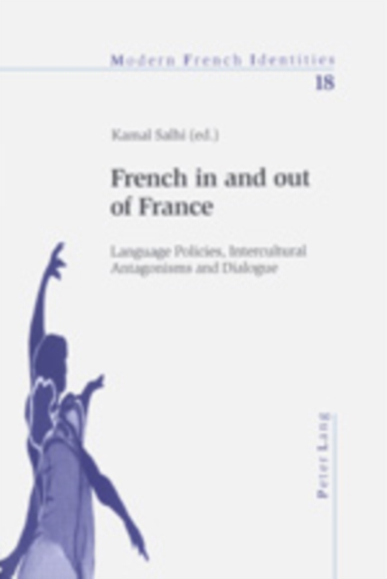 French in and out of France : Language Policies, Intercultural Antagonisms and Dialogue, PDF eBook