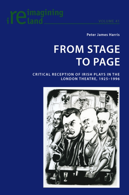 From Stage to Page : Critical Reception of Irish Plays in the London Theatre, 1925-1996, PDF eBook