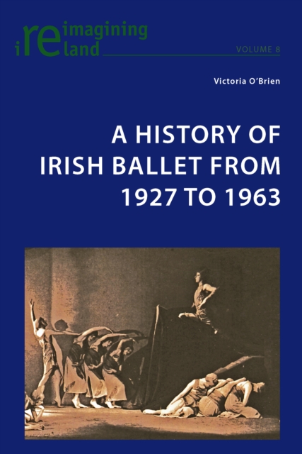 A History of Irish Ballet from 1927 to 1963, PDF eBook