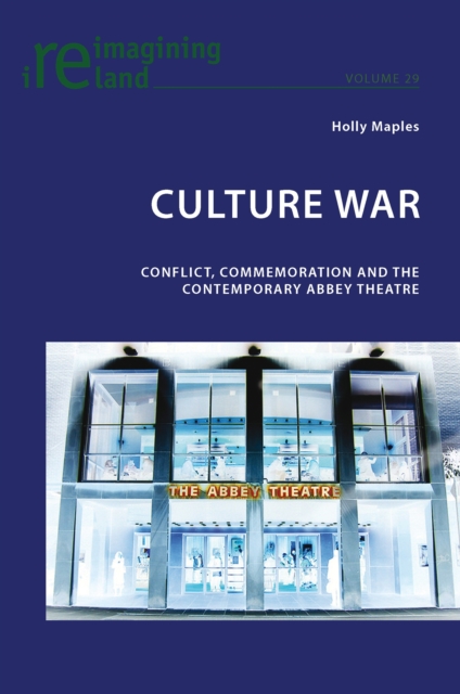 Culture War : Conflict, Commemoration and the Contemporary Abbey Theatre, PDF eBook