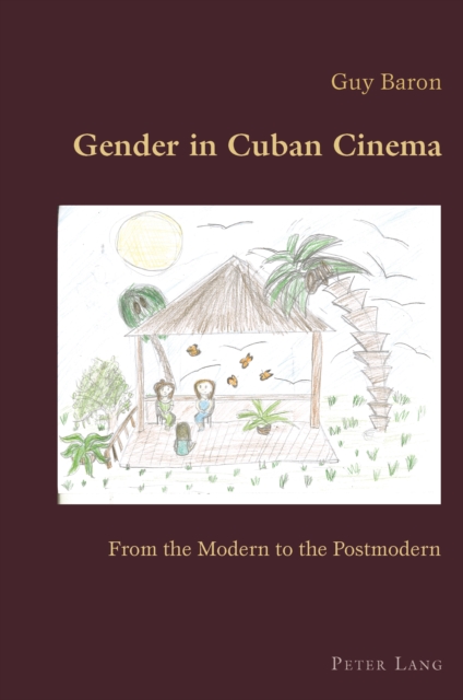 Gender in Cuban Cinema : From the Modern to the Postmodern, PDF eBook