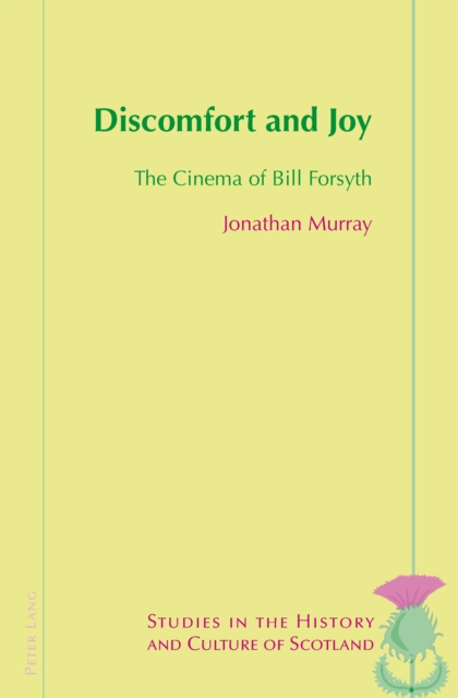Discomfort and Joy : The Cinema of Bill Forsyth, PDF eBook