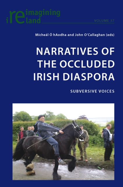 Narratives of the Occluded Irish Diaspora : Subversive Voices, PDF eBook