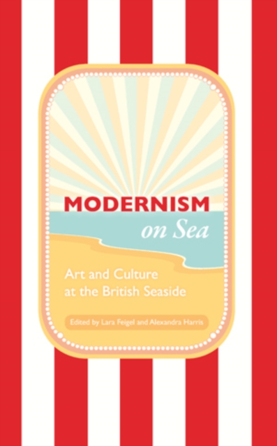 Modernism on Sea : Art and Culture at the British Seaside, PDF eBook