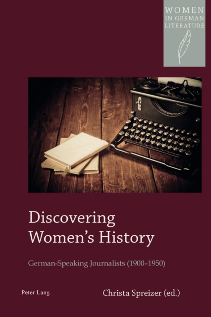 Discovering Women's History : German-Speaking Journalists (1900-1950), PDF eBook