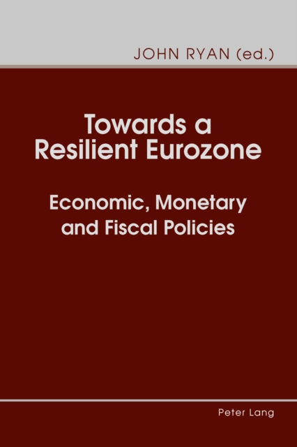 Towards a Resilient Eurozone : Economic, Monetary and Fiscal Policies, PDF eBook