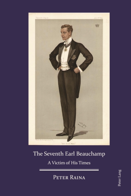 The Seventh Earl Beauchamp : A Victim of His Times, PDF eBook