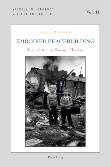 Embodied Peacebuilding : Reconciliation as Practical Theology, EPUB eBook