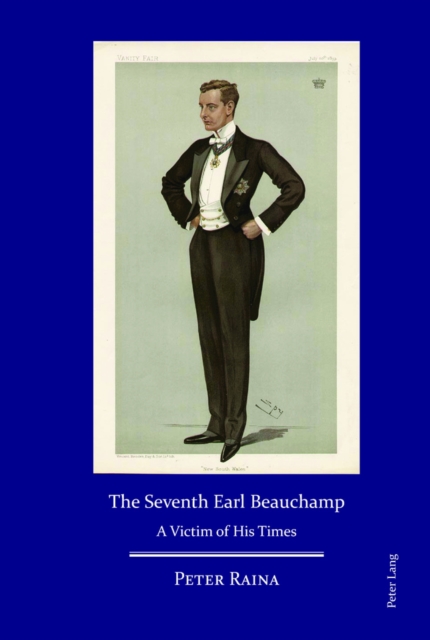 The Seventh Earl Beauchamp : A Victim of His Times, EPUB eBook