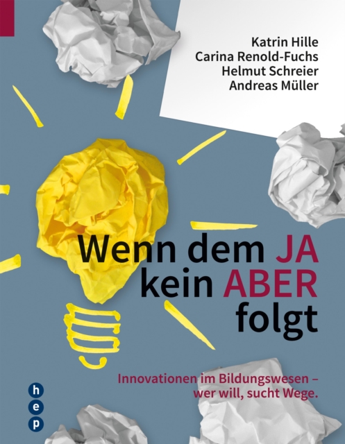 Wenn dem JA kein ABER folgt : Innovationen im Bildungswesen - wer will, sucht Wege, EPUB eBook