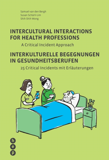 Intercultural Interactions for Health Professions / Interkulturelle Begegnungen in Gesundheitsberufen (E-Book) : A Critical Incident Approach / 25 Critical Incidents mit Erlauterungen, EPUB eBook