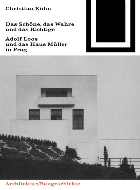 Das Schone, das Wahre und das Richtige : Adolf Loos und das Haus Muller in Prag, PDF eBook