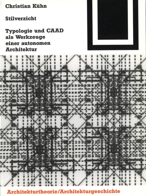 Stilverzicht : Typologie und CAAD als Werkzeuge einer autonomen Architektur, PDF eBook
