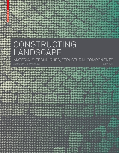 Constructing Landscape : Materials, Techniques, Structural Components, Hardback Book