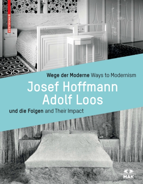 Wege der Moderne / Ways to Modernism : Josef Hoffmann, Adolf Loos und die Folgen / and Their Impact, Hardback Book