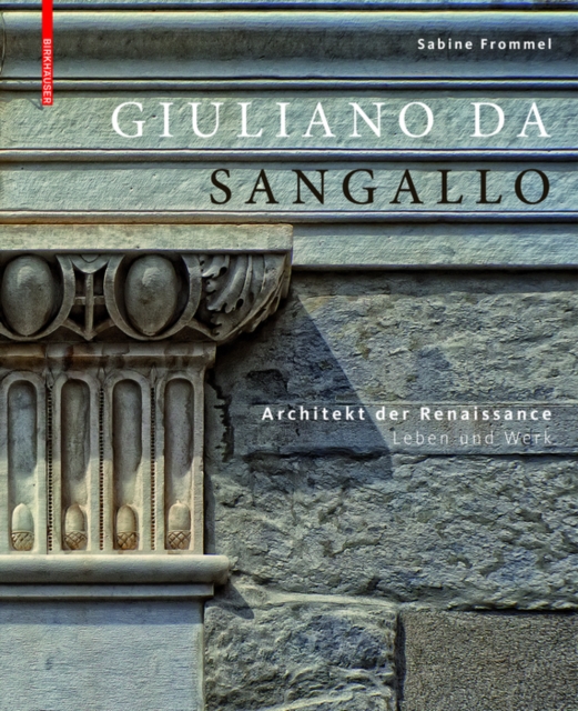 Giuliano da Sangallo : Architekt der Renaissance, Hardback Book